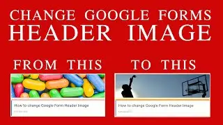 How to change Google Forms Header Image | Google Form Training