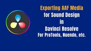 Exporting AAF Media from Davinci Resolve for Sound Design
