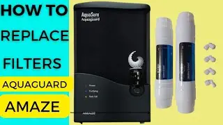How to Service Aquasure Amaze RO+UV Filter