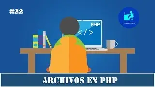 22. Programación en PHP | Archivos | Escribir en un Archivo