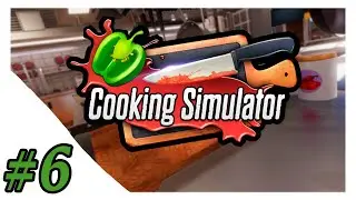 Cooking Simulator ➤ КАВАРДАК НА КУХНЕ ➤ #6