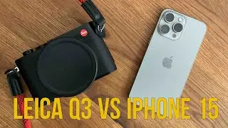 6000€ Kamera vs iPhone 15 - iPhone 15 Pro Max vs Leica Q3