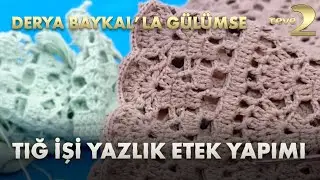 Derya Baykal'la Gülümse: Pratik Tığ İşi Yazlık Etek Yapımı