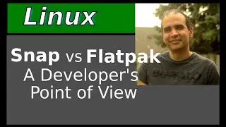Snap vs Flatpak - A Developer's View