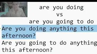 Are you doing?  VS Are you going to do?
