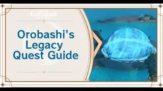 HOW TO COMPLETE OROBASHI'S LEGACY QUEST | GENSHIN IMPACT 