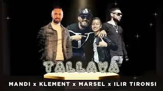 Mandi ft. Klement x Marsel x Ilir Tironsi - Tallava