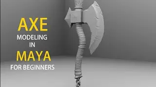 AXE MODELING IN MAYA FOR BEGINNERS