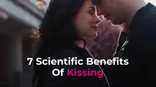 7 Scientific Benefits Of Kissing