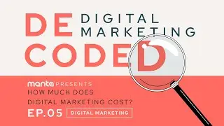 How Much Does Digital Marketing Cost? (Ep. 5 of Digital Marketing: Decoded with Manta)