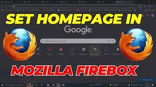 How to Set Google as Homepage in Mozilla Firefox | Mozilla Firefox homepage settings