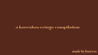 -a koreaboo cringe compilation-