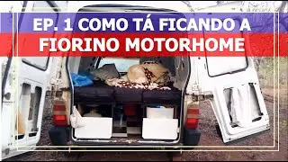 EP.1 COMO TÁ FICANDO A FIORINO MOTORHOME