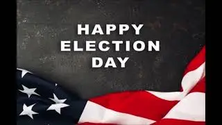 Happy Election Day (2024) Message to Everybody