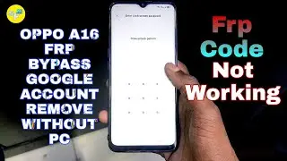 OPPO A16 Frp Bypass Google Account Remove Without PC Code Not Working 