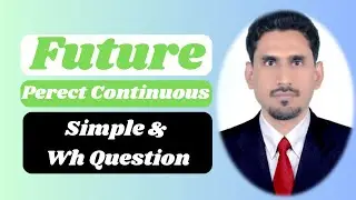 Future Perfect Continuous Tense | Learn Future Perfect Continuous Tense - Simple & Wh Question
