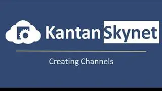 KantanSkynet Creating Channels