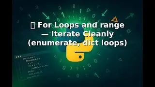 Ep 10 |🔁🎯⏱️ For Loops and range — Iterate Cleanly enumerate, dict loops 1