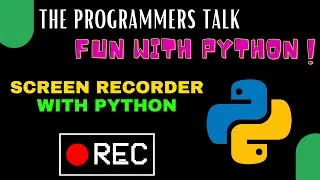 Screen Recorder using Python | Fun with Python | The Programmers Talk