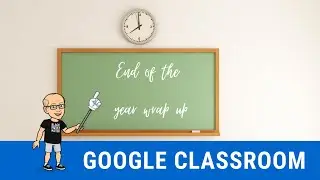 Google Classroom Wrap Up 2021