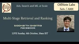 Multi-Stage Retrieval and Ranking [Siddharth Sharma, Facebook]