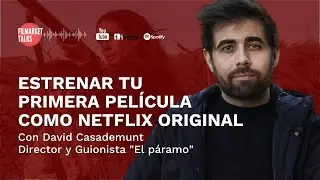 Filmarket Talks: Estrenar tu opera prima como un Netflix Original