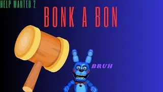 Bonk a Bon Help Wanted 2