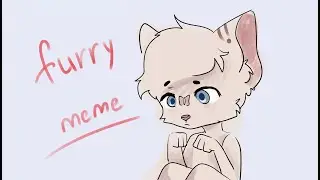 FURRY! |MEME|