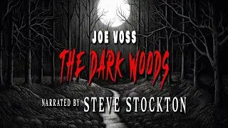 THE DARK WOODS and Other Frightening Tales by Joe Voss - Narrated by Steve Stockton