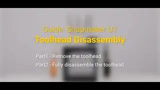 Snapmaker U1 Toolhead Disassembly: 3D Printer Maintenance and Repair Guide
