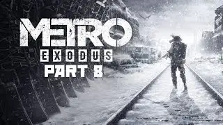 METRO EXODUS Gameplay Walkthrough Part 8