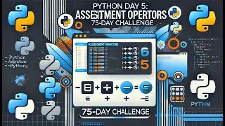 Python Day 5: Operators Part - 2 | Assignment Operators | 75-Day Coding Challenge