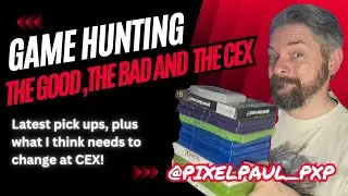 Game Hunting with PixelPaul! Video Game collection pick ups, PLUS, something CEX needs to change!