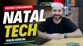 NATAL COM TECNOLOGIA - MAGOOCAST 126