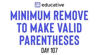Minimum Remove to Make Valid Parentheses | LeetCode Medium | Educative.io Day 107 | Stacks