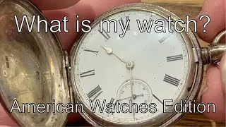 Identifying Your American Pocket Watch