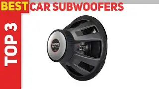 Top 3 Best Car Subwoofers in 2021?