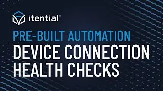 How to Automate Device Connection Health Checks with Itential's Pre-Built Workflow
