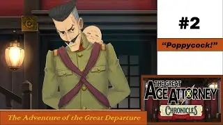 POPPYCOCK!!!  (The Great Ace Attorney Chronicles - Part 2)