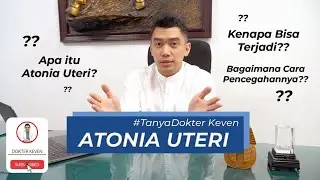 #TanyaDokterKeven | Apa Itu ATONIA UTERI?