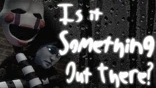[FNaF Collab] Is it Something out There?