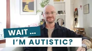 Am I Autistic? Navigating Self-Discovery as an Adult