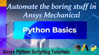 3 Python Basics | Automate the boring stuff in Ansys Mechanical | Ansys Python Scripting Tutorials