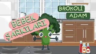 Brokoli Adam - Çocuk Şarkıları - Bebek Müzikleri - Bebek Şarkıları