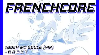 [Frenchcore] TOUCH MY SOULs (VIP) - R O C K Y