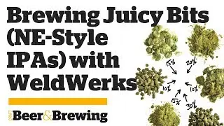 How to Brew Juicy Bits (NE-Style IPAs) with WeldWerks Brewing Co.
