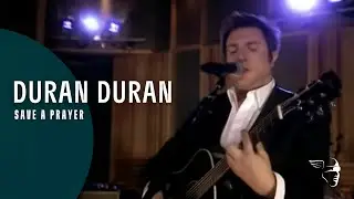 Duran Duran - Save A Prayer (From 