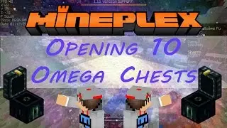 Opening 10 Omega Chests in Mineplex!!!