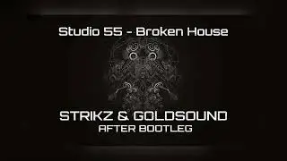STUDIO 55 - BROKEN HOUSE (STRIKZ & GOLDSOUND AFTER BOOTLEG)  #studio55 #goldsound #strikz