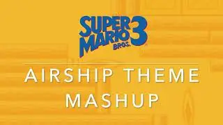 SMB3 Airship Theme Mashup (SMB3/SMG/PMCS)